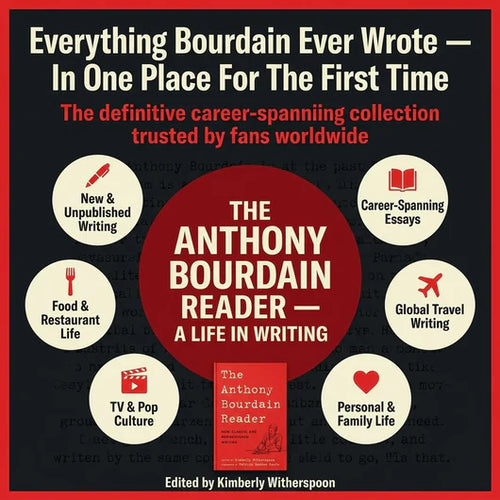 The Anthony Bourdain Reader — A Life in Writing